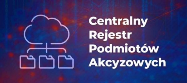 Przypominamy o obowiązku rejestracji w Centralnym Rejestrze Podmiotów Akcyzowych