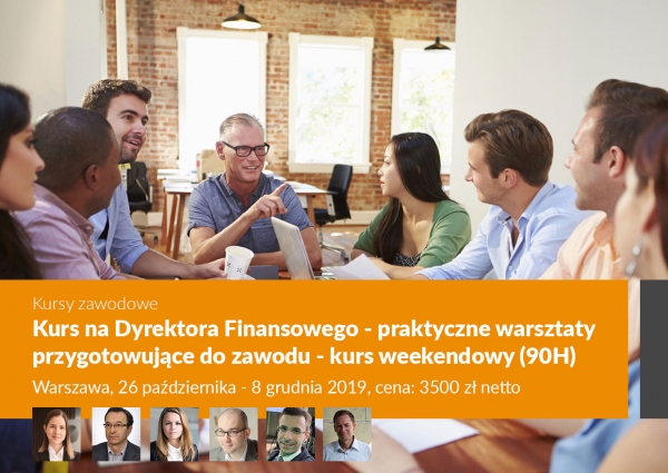 Kurs na Dyrektora Finansowego - praktyczne warsztaty przygotowujące do zawodu - kurs weekendowy (90H)