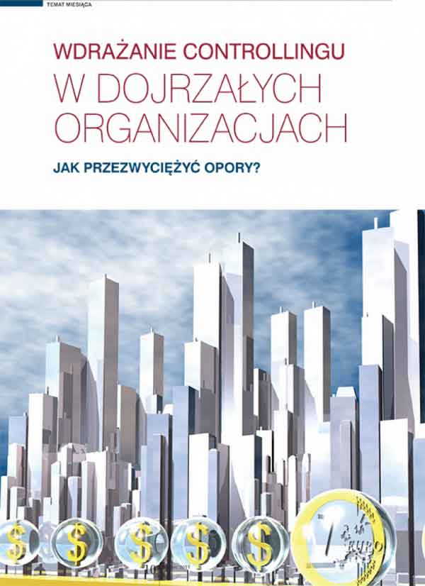 Wdrażanie Controllingu w Dojrzałych Organizacjach. Jak Przezwyciężyć Opory?