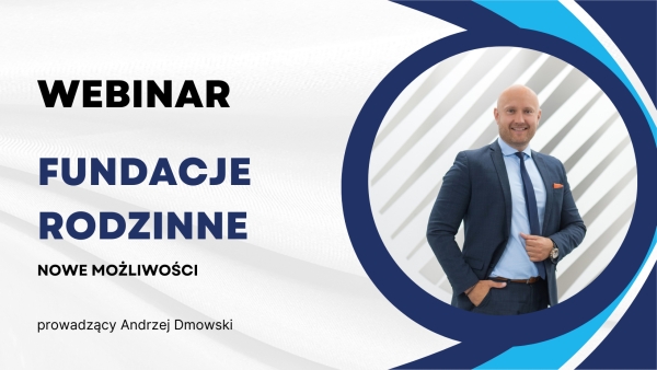 Webinar: Fundacje rodzinne – nowe możliwości